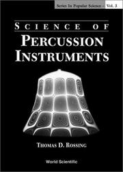 Cover of: Science of Percussion Instruments (Series in Popular Science) by Thomas D. Rossing