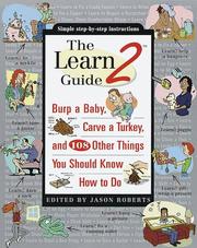 Cover of: The Learn2 Guide: Burp a Baby, Carve a Turkey, and 108 Other Things You Should Know How to Do