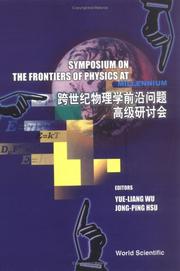 Cover of: Symposium on the Frontiers of Physics at the Millennium by Symposium on the Frontiers of Physics at the Millennium (1999 Beijing, China)