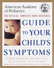 Cover of: The American Academy of Pediatrics Guide to Your Child's Symptoms: The Official, Complete Home Reference, Birth Through Adolescence (Guide to Your Child's Symptoms)