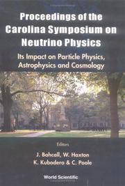 Cover of: Proceedings of the Carolina Symposium on Neutrino Physics: its impact on particle physics, astrophysics, and cosmology : University of South Carolina, 10-12 March 2000