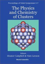 Cover of: The Physics and Chemistry of Clusters: Proceedings of Nobel Symposium 117 Visby, Sweden 27 June - 2 July 2000