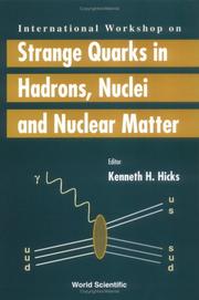 Cover of: International Workshop on Strange Quarks in Hadrons, Nuclei and Nuclear Matter: Ohio University, 12-13 May 2000
