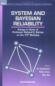 Cover of: System and Bayesian reliability: essays in honor of Professor Richard E. Barlow on his 70th birthday