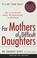 Cover of: For Mothers of Difficult Daughters; How to Enrich and Repair the Relationship in Adulthood