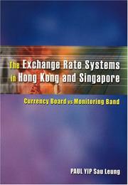 Cover of: The exchange rate systems in Hong Kong and Singapore: currency board vs monitoring band