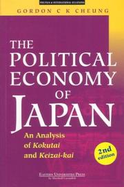 Cover of: The political economy of Japan by Gordon C. K. Cheung, Gordon C. K. Cheung