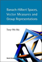 Cover of: Banach-Hilbert spaces, vector measures, and group representations by Tsoy-Wo Ma