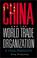 Cover of: China and the World Trade Organization