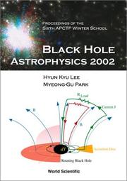 Cover of: Black Hole Astrophysics 2002: Proceedings of the Sixth Apctp Winter School, Pohang, Korea 9-12 January 2002 (Proceedings of the Sixth Apctp Winter School)