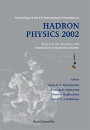 Cover of: Hadron Physics 2002: Topics on the Structure and Interaction of Hadronic Systems                Proceedings of the VIII International Workshop