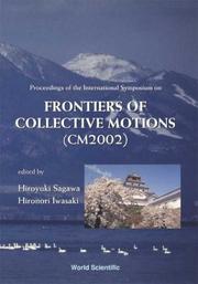 Cover of: Proceedings of the International Symposium on Frontiers of Collective Motions (Cm2002): Aizu, Japan 6-9 November 2002