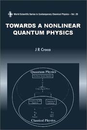 Cover of: Towards a Nonlinear Quantum Physics by J. R. Croca