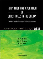 Cover of: Formation and evolution of black holes in the galaxy by editors, H.A. Bethe, G.E. Brown, C.-H. Lee.