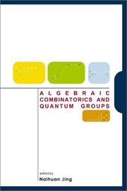 Algebraic combinatorics and quantum groups by Naihuan Jing