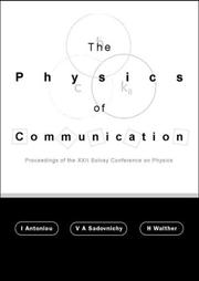 The physics of communication by Solvay Conference on Physics (22nd 2001 Delphi Lamia, Greece), I. Antoniou, SOLVAY CONFERENCE ON PHYSICS 2001 DELPH