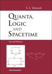 Cover of: Quanta, logic and spacetime by S. A. Selesnick