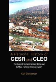 Cover of: A personal history of CESR and CLEO: the Cornell Electron Storage Ring and its main particle detector facility.