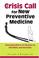 Cover of: A crisis call for new preventive medicine