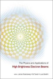 Cover of: Physics and Applications of High Brightness Electron Beams: Proceedings of the Icfa Workshop Chia Laguna, Sardinia, Italy  1-6 July 2002