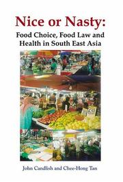 Cover of: Nice or nasty: food choice, food law, and health in South East Asia