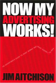 Cover of: Now my advertising works!: an advertiser's guide to what works and what doesn't in Asia