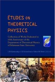 Cover of: Etudes On Theoretical Physics: Collection Of Works Dedicated To 65th Anniversary Of The Department Of Theoretical Physics Of Belarusian State University