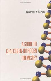 Cover of: A Guide To Chalcogen-nitrogen Chemistry by Tristram Chivers