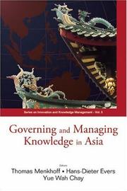 Governing and managing knowledge in Asia by Thomas Menkhoff, Hans-Dieter Evers