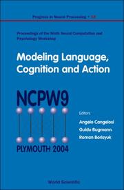 Cover of: Modeling Language, Cognition And Action: Proceedings of the Ninth Neural Computation and Psychology Workshop, University of Plymouth, UK, 8-10 September 2004 (Progress in Neural Processing)