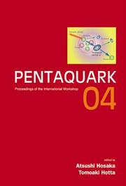 Cover of: Pentaquark 04 by Atsushi Hosaka, Tomoaki Hotta, International Workshop Pentaquark