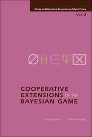 Cover of: Cooperative Extensions of the Bayesian Game (Series on Mathematical Economics and Game Theory) by Tatsuro Ichiishi, Yamazaki, Akira