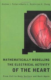 Cover of: Mathematically Modeling the Electrical Activity of the Heart by Andrew J. Pullan, Leo K. Cheng, Martin L. Buist