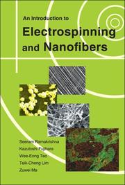 An introduction to electrospinning and nanofibers by Seeram Ramakrishna, Kazutoshi Fujihara, Wee-eong Teo, Teik-cheng Lim, Zuwei Ma