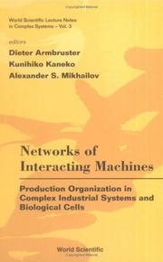 Cover of: Networks of Interacting Machines: Production Organization in Complex Industrial Systems And Biological Cells (World Scientific Lecture Notes in Complex ... Scientific Lecture Notes in Complex Systems)