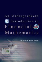 An Undergraduate Introduction to Financial Mathematics by J. Robert Buchanan