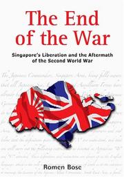 Cover of: The end of the war: Singapore's liberation and the aftermath of the Second World War