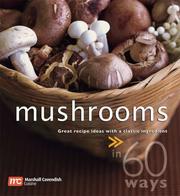 Cover of: Mushrooms: Great Recipe Ideas With a Classic Ingredient>>in 60 Ways (In 60 Ways)