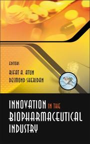 Innovation in the biopharmaceutical industry by Rifat A. Atun, Desmond J. Sheridan