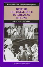 Cover of: British colonial rule in Sarawak, 1946-1963