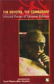 Cover of: The devotee, the combatant: selected poems of Shamsur Rahman