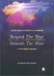 Cover of: Beyond the blue, beneath the bliss: adventure, oppression, serenade, destruction, temptation, salvation, prayer : poetic imagination of Al Mahmud