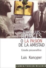 Cover of: Jorge Luis Borges, o, La pasión de la amistad: estudio psicoanalítico