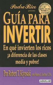 Cover of: Guia Para Invertir: En Que Invierten los Ricos !A Diferencia de las Clases Media y Pobre!