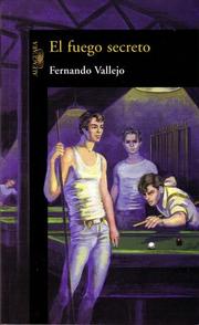 Cover of: El Fuego Secreto by Fernando Vallejo
