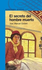 Cover of: El Secreto del Hombre Muerto by Joan Manuel Gisbert