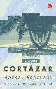 Cover of: Adios, Robinson y Otras Piezas Breves by Julio Cortázar