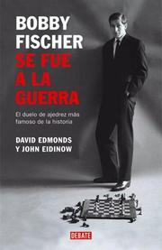 Cover of: Bobby Fischer Se Fue a la Guerra by David Edmonds, John Eidinow