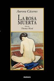 Cover of: La rosa muerta by Aurora, Caceres