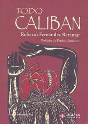 Todo Caliban by Roberto Fernandez Retamar